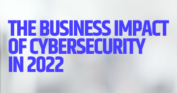 The Cybersecurity Impact on Business in 2022